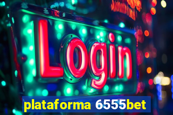 plataforma 6555bet